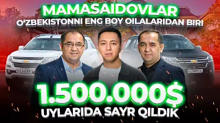 Mamasaidovlar. O’zbekistonni eng BOY oilalaridan biri (exclusive)