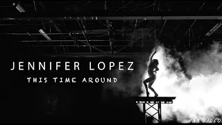 Jennifer Lopez - This Time Around (FAN VIDEO)