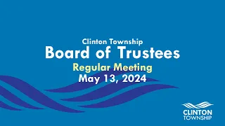 Clinton Township Board of Trustees Meeting - May 13, 2024