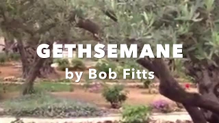 Gethsemane - by Bob Fitts (Lyric video)