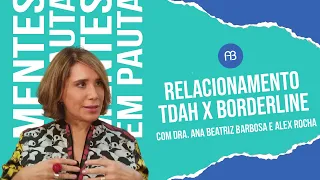 RELACIONAMENTO TDAH X BORDERLINE  | ANA BEATRIZ