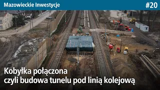 #20 Kobyłka połączona czyli budowa tunelu pod LK6 i LK21 - Mazowieckie Inwestycje