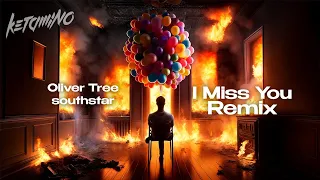 Oliver Tree, southstar - I Miss You (KetamiNO Remix)