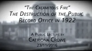 The destruction of the Public Record Office in 1922 : Catriona Crowe