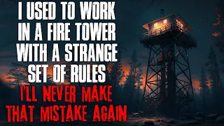 "I Used To Work In A Fire Tower With A Strange Set Of Rules, I'll Never Do It Again" Creepypasta