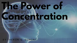 The Power of Concentration by Theron Q. Dumont. Full Free AudioBook