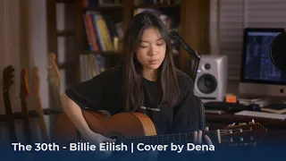 The 30th - Billie Eilish | Cover by Dena