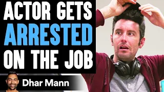 Actor GETS ARRESTED On The Job, What Happens Next Is Shocking | Dhar Mann