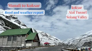Manali Weather & Road Conditions: Atal Tunnel to Rohtang Pass via Koksar Updates #manali #weather