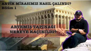 Artemis Tapınağı Nereye Kaçırıldı? (Antik Mirasımız Nasıl Çalındı? BÖLÜM 1)