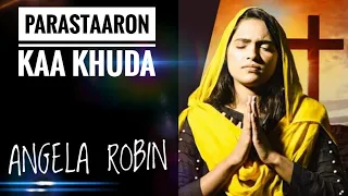 Parastaaron Kaa Khuda By Angela Robin New Masihi Geet #ANGELAROBIN #MASIHGEET