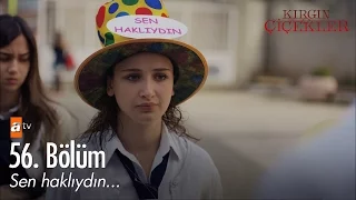 Sen haklıydın... - Kırgın Çiçekler 56. Bölüm - atv