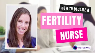 How to Become a Fertility Nurse