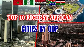 TOP 10 RICHEST AFRICAN CITIES By GDP  2021