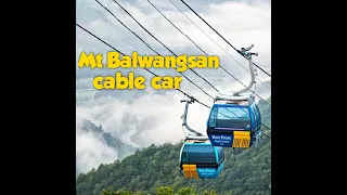 Mt. Balwangsan Cable Car