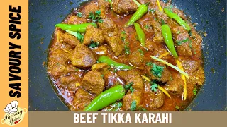 Beef Tikka Karahi Recipe | Beef Tikka Masala Karahi | Tikka Boti Karahi By Savoury Spice