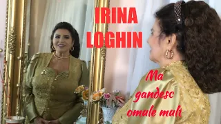 NOU! IRINA LOGHIN - Ma gandesc, omule, mult