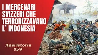 159- I mercenari svizzeri che terrorizzarono l'Indonesia [Aperistorie]