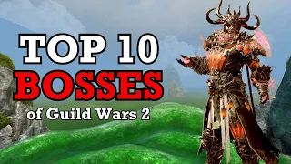 The Top 10 BOSSES of Guild Wars 2