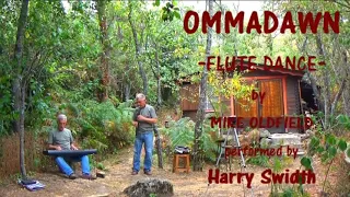 OMMADAWN Flute Dance. Performed by Harry Swidth. Composed by Mike Oldfield