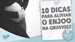 ENJOOS NA GRAVIDEZ - 10 DICAS PARA AMENIZÁ-LOS - MACETES DE MÃE