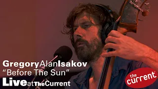 Gregory Alan Isakov -- Before the Sun (live on The Current)