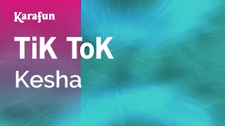 TiK ToK - Kesha | Karaoke Version | KaraFun