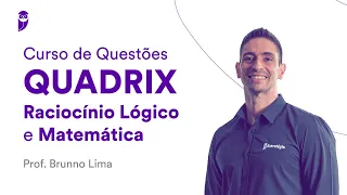 Curso de Questões QUADRIX: Raciocínio Lógico e Matemática - Prof. Brunno Lima