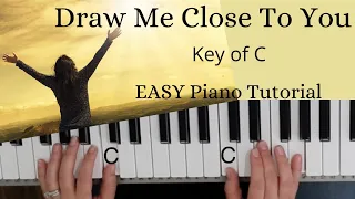 Draw Me Close To You -Kelly Carpenter (Key of C)//EASY Piano Tutorial