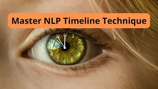 NLP Timeline Life-Changing  Technique: Your Ultimate Step-by-Step Guide