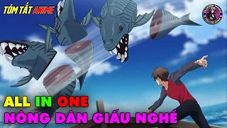 ALL IN ONE | Trở Nên Vô Đối Nhờ Kĩ Năng Nông Dân | Tóm Tắt Anime | Review Anime