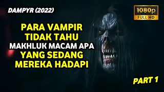 KETIKA PARA VAMPIR BERHADAPAN DENGAN MAKHLUK YANG TERNYATA JAUH LEBIH KUAT DARI MEREKA (Part 1)