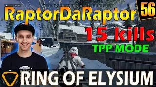 RaptorDaRaptor | 15 kills | TPP Mode | ROE (Ring of Elysium) | G56