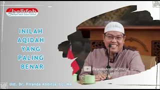 Inilah Aqidah yang Paling Benar | Ust. Dr. Firanda Andirja, Lc. MA حفظه ﷲ تعالى