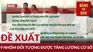 Đề xuất 9 nhóm đối tượng được tăng lương cơ sở | Đảng với Dân