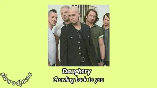 Daughtry- Crawling back to you (slowed down)