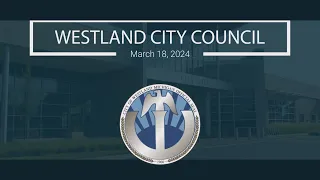 Westland City Council Meeting - March 18, 2024