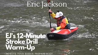 EJ's 12  Minute Kayak Stroke Drill Warm Up Program