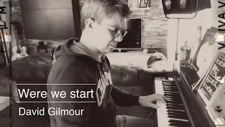 Were we start - David Gilmour piano cover by Luigi Mercuri