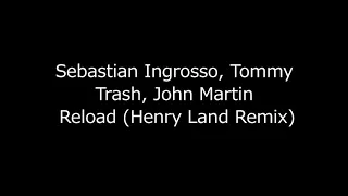 Sebastian Ingrosso, Tommy Trash, John Martin   Reload Henry Land Remix