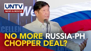 PBBM says PH won't pursue Russian chopper deal; Russia urges otherwise