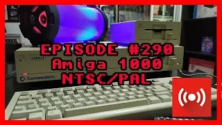 EP#290 - COMMODORE AMIGA 1000 NTSC/PAL SYSTEMS REVIEW [LIVE]