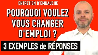 POURQUOI VOULEZ-VOUS CHANGER D’EMPLOI ? 3 EXEMPLES DE RÉPONSES (QUESTION ENTRETIEN D’EMBAUCHE)