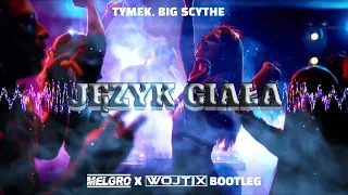 TYMEK - JĘZYK CIAŁA FT. BIG SCYTHE (WOJTIX X MELGRO BOOTLEG)