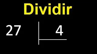 Dividir 27 entre 4 , division inexacta con resultado decimal  . Como se dividen 2 numeros