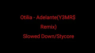 Otilia - Adelante (Y3MR$ Remix) Slowed down