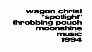 Wagon Christ - Spotlight