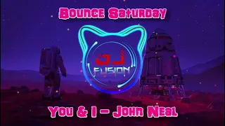 You & I - John Neal - Bounce Banger / Gbx / Donk / Club / Dance Anthems 2021