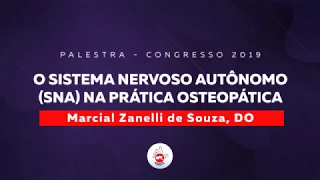 Marcial Zanelli de Souza DO - O Sistema Nervoso Autônomo (SNA) na Prática Osteopática