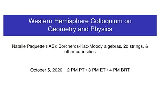 WHCGP: Natalie Paquette, "Borcherds-Kac-Moody algebras, 2d strings, & other curiosities"